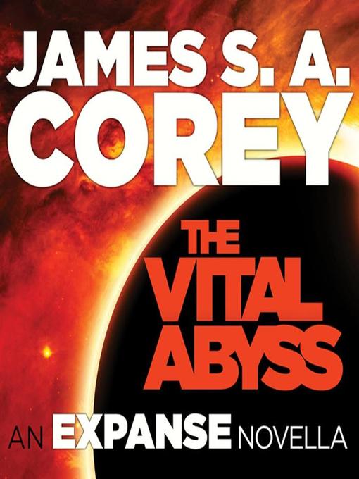 Title details for The Vital Abyss by James S. A. Corey - Available